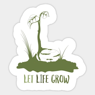 Let Life Grow Sticker